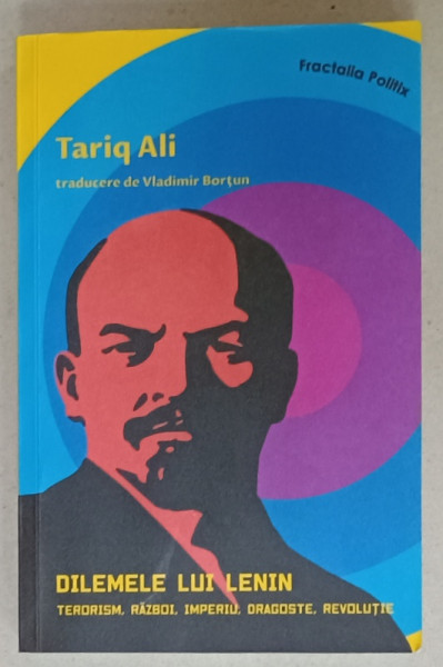 DILEMELE LUI LENIN , TERORISM , RAZBOI , IMPERIU , DRAGOSTE , REVOLUTIE de TARIQ ALI , 2020
