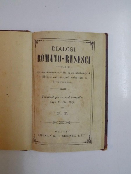 DILOGI ROMANO-RUSESCI CONTINAND CELE MAI NECESARE CUVINTE CE SE INTREBUINTEAZA LA ZILNICELE CONVERSATIUNI SCRISE TOATE CU LITERE ROMANESTI