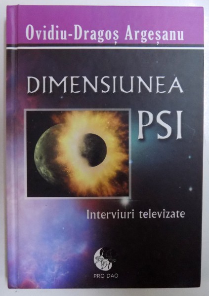 DIMENSIUNEA PSI - INTERVIURI TELEVIZATE de OVIDIU  - DRAGOS ARGESANU , 2013