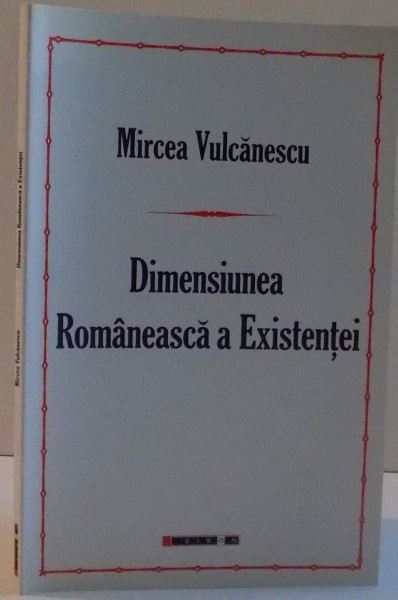 DIMENSIUNEA ROMANEASCA A EXISTENTEI de MIRCEA VULCANESCU ,2015