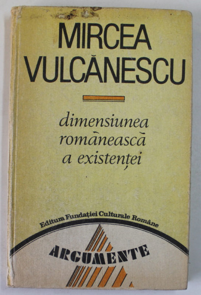 DIMENSIUNEA ROMANEASCA A EXISTENTEI de MIRCEA VULCANESCU , 1991