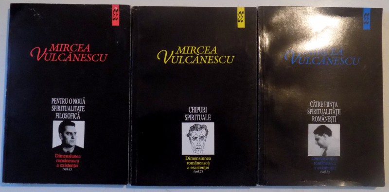 DIMENSIUNEA ROMANEASCA A EXISTENTEI , VOL I - III de MIRCEA VULCANESCU , 1996