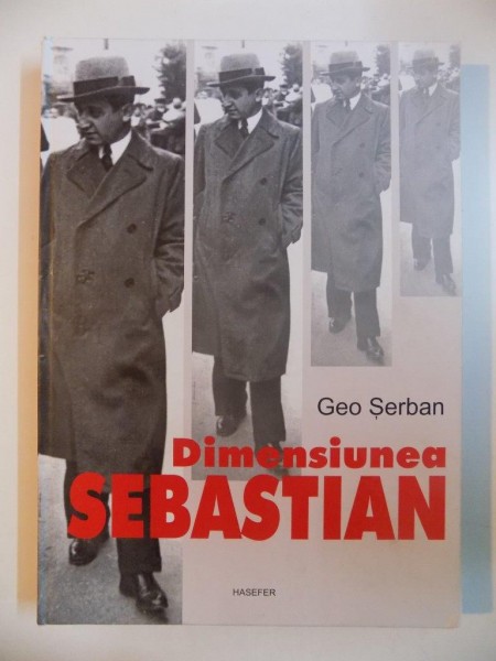 DIMENSIUNEA SEBASTIAN , INCURSIUNI DOCUMENTARE , de GEO SERBAN 2013
