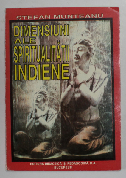 DIMENSIUNI ALE SPIRITUALITATII INDIENE de STEFAN MUNTEANU , 1997
