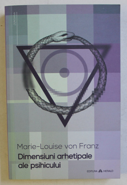 DIMENSIUNI ARHETIPALE ALE PSIHICULUI de MARIE - LOUISE VON FRANZ , 2014