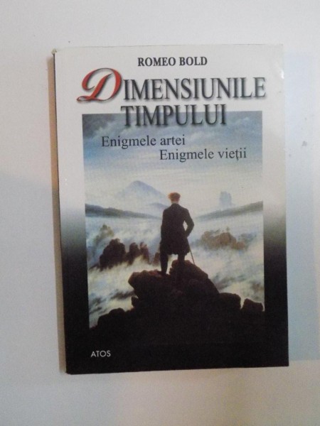 DIMENSIUNILE TIMPULUI , ENIGMELE ARTEI , ENIGMELE VIETII de ROMEO BOLD , 2003