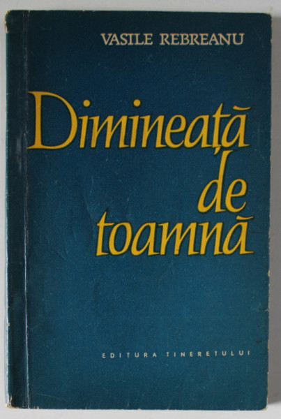 DIMINEATA DE TOAMNA de VASILE REBREANU , 1962