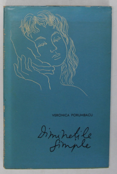DIMINETILE SIMPLE - versuri de VERONICA PORUMBACU , coperta si ilustratiile de M . CONSTANTIN , 1961 , DEDICATIE*