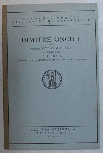 DIMITRE ONCIUL de PREOTUL NICULAE M . POPESCU cu raspuns de N . IORGA , 1925