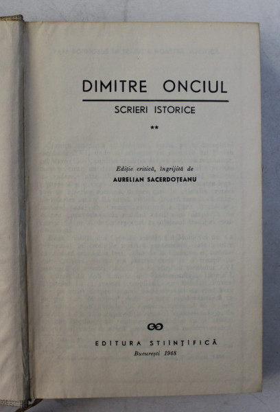 DIMITRE ONCIUL , SCRIERI ISTORICE, VOL II  de AURELIAN SACERDOTEANU , 1968