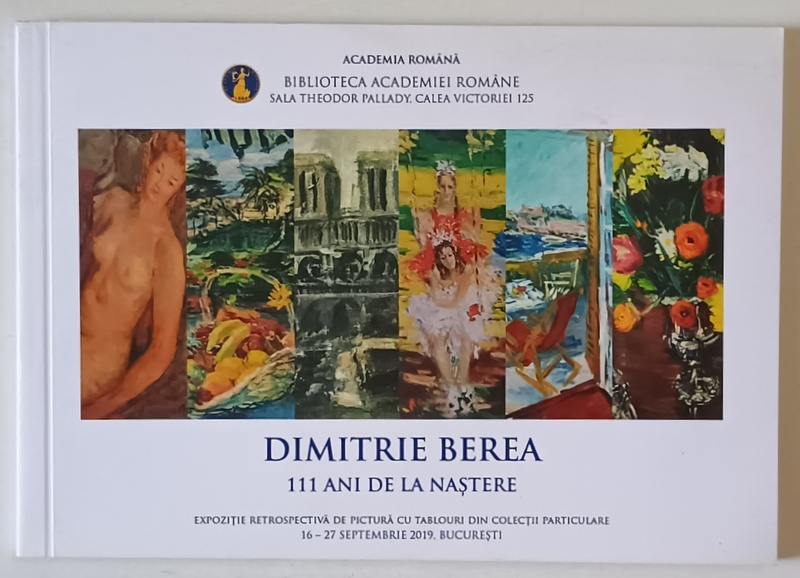 DIMITRIE BEREA , 111 ANI DE LA NASTERE , EXPOZITIE RETROSPECTIVA DE PICTURA , 2019