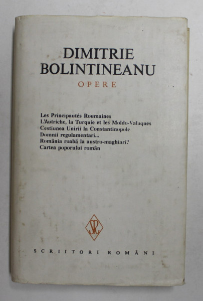 DIMITRIE BOLINTINEANU - OPERE , VOLUMUL XII - TEXTE IN ROMANA SI FRANCEZA , 1992