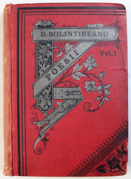 DIMITRIE BOLINTINEANU  - POESII  -  CULEGERE ORDINATA DE CHIAR AUTORUL CU O PREFATA de G. SION , VOL. I :   LEGENDE ISTORICE , FLORILE BOSFORULUI , BASME , NOTE , 1877