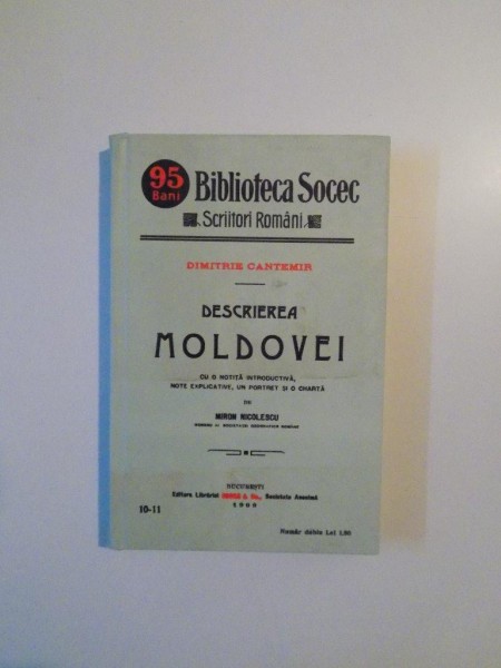 DIMITRIE CANTEMIR , DESCRIEREA MOLDOVEI CU O NOTITA INTRODUCTIVA , NOTE EXPLICATIVE , UN PORTRET SI O CHARTA de MIRON NICOLESCU , 2004 *EDITIE ANASTATICA