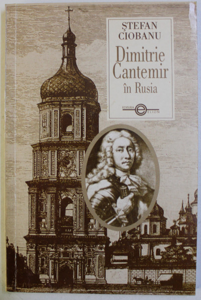 DIMITRIE CANTEMIR IN RUSIA de STEFAN CIOBANU , 2000