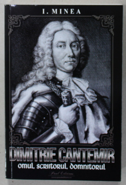 DIMITRIE CANTEMIR , OMUL , SCRIITORUL , DOMNITORUL de I. MINEA , 2023