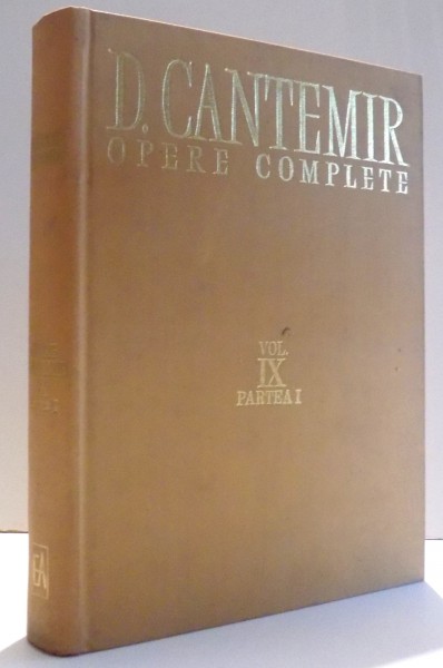 DIMITRIE CANTEMIR, OPERE COMPLETE  VOL. IX, TOMUL I , 1983