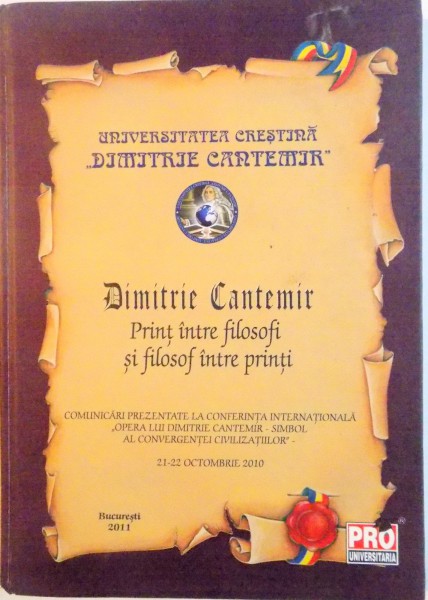 DIMITRIE CANTEMIR, PRINT INTRE FILOSOFI SI FILOSOF INTRE PRINTI, 2011