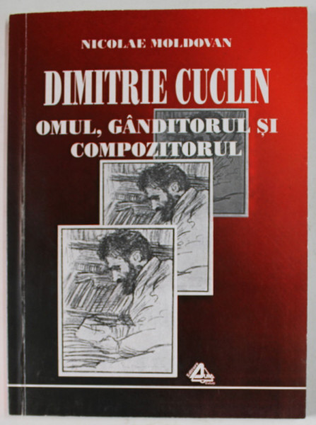DIMITRIE CUCLIN , OMUL , GANDITORUL SI COMPOZITORUL de NICOLAE MOLDOVAN , 2001