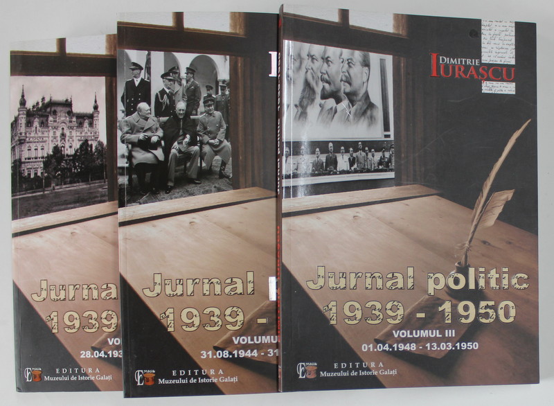 DIMITRIE IURASCU , JURNAL POLITIC , VOLUMELE I - III , 1939-1950, APARUTA  2012