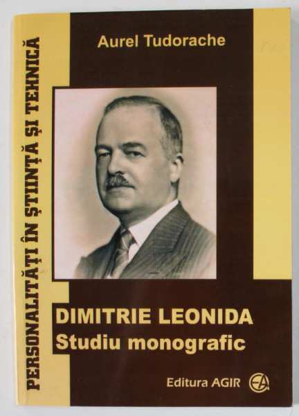 DIMITRIE LEONIDA , STUDIU MONOGRAFIC de AUREL TUDORACHE , 2011