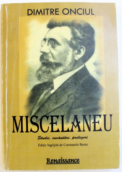 DIMITRIE ONCIUL MISCELANEU ( STUDII , CUVANTARI , PRELEGERI ) , Bucuresti 2006