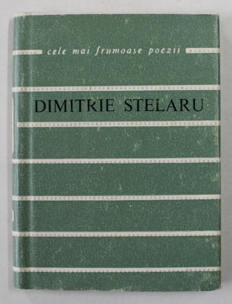 DIMITRIE STELARU  , VERSURI - COLECTIA ' CELE MAI FRUMOASE POEZII ' , NR. 113 , APARUTA , 1969