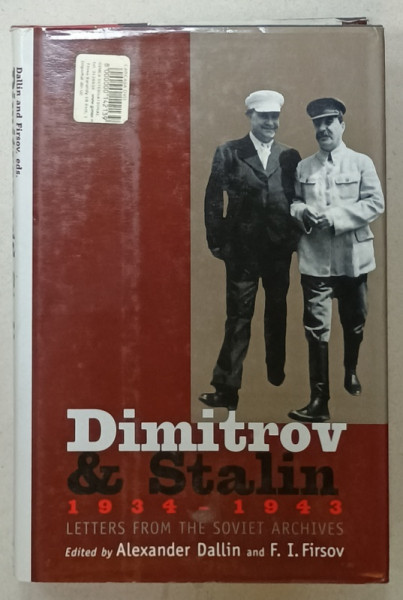 DIMITROV and STALIN 1934 -1943 , LETTERS FROM THE SOVIET ARCHIVES , edited by ALEXANDER DALLIN and F.I. FIRSOV , 2000