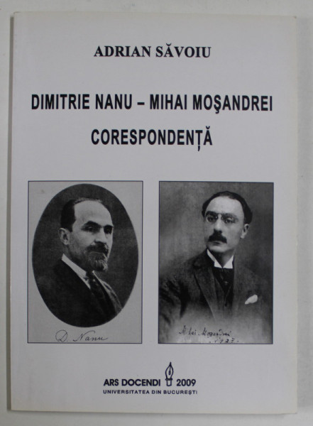 DIMTRIE NANU - MIHAI MOSANDREI , CORESPONDENTA de ADRIAN SAVOIU , 2009