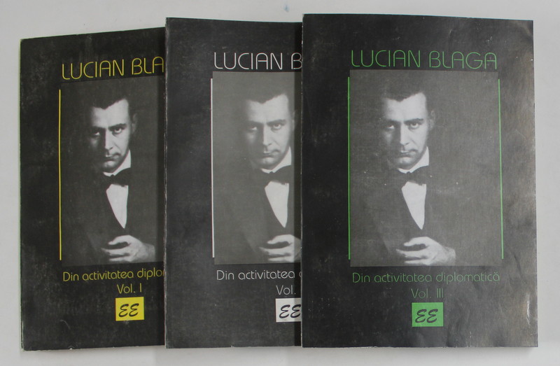 DIN ACTIVITATEA DIPLOMATICA - LUCIAN BLAGA  BUCURESTI 1995  3 VOLUME