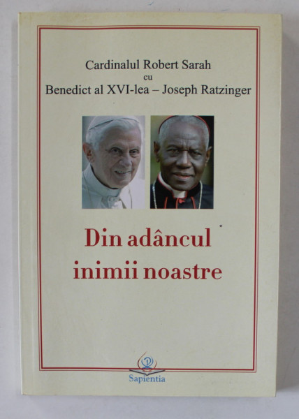 DIN ADANCUL INIMILOR NOASTRE de CARDINALUL ROBERT SARAH si BENEDICT AL XVI - LEA - JOSEPH RATZINGER , 2020