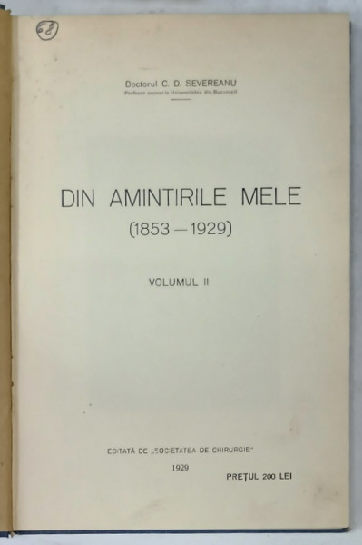 DIN AMINTIRILE MELE  (1853 -1929 ) de DOCTORUL C.D. SEVEREANU , VOLUMUL II , 1929