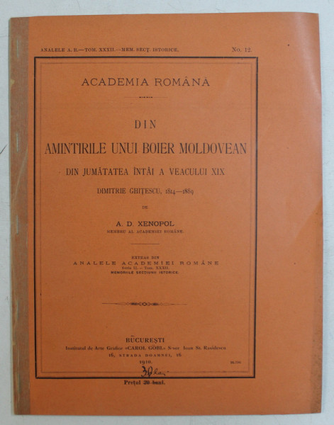 DIN AMINTIRILE UNUI BOIER MOLDOVEAN DIN JUMATATEA INTAI A VEACULUI XIX  DIMITRIE GHITESCU 1814 - 1889 de A .D. XENOPOL . 1910