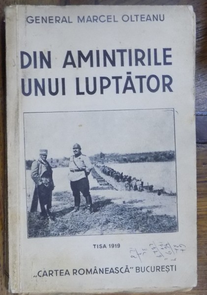 DIN AMINTIRILE UNUI LUPTATOR de GENERAL MARCEL OLTEANU , 1937