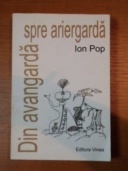 DIN AVANGARDA SPRE ARIERGARDA - ION POP  2010, CONTINE DEDICATIA AUTORULUI