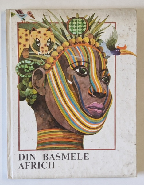 DIN BASMELE AFRICII , repovestite de CRISTINA PETRESCU , ilustratii de VAL MUNTEANU , 1985 *EDITIE CARTONATA