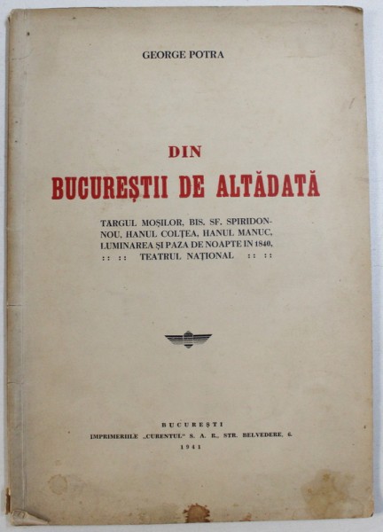 DIN BUCURESTII DE ALTADATA de GEORGE POTRA , 1941 , DEDICATIE*