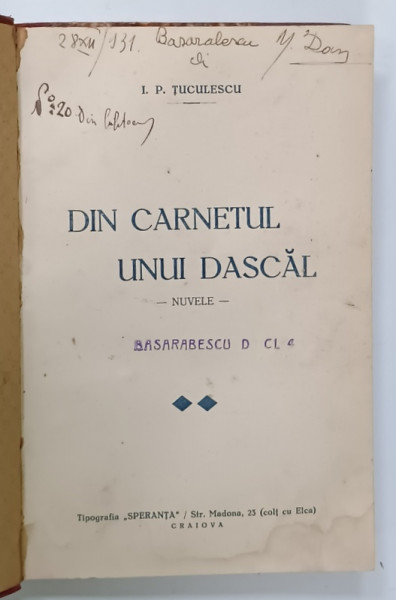 DIN CARNETUL UNUI DASCAL , NUVELE de I.P. TUCULESCU , 1930 , PREZINTA INSEMNARI  PE PAGINA DE TITLU SI URME DE UZURA