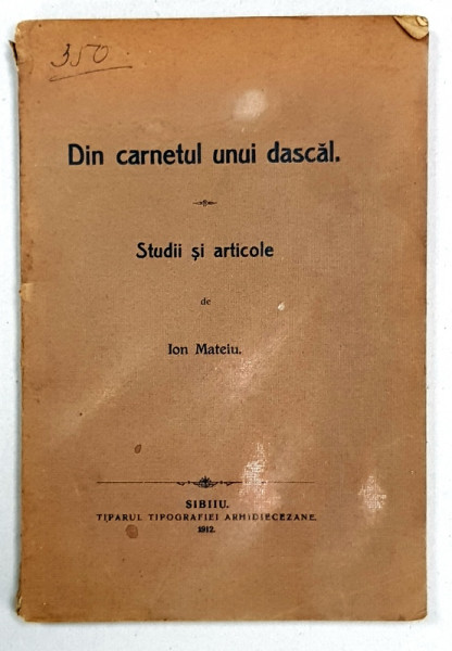 Din carnetul unui dascal, Studii si articole de Ion Mateiu - Sibiu, 1912*Dedicatie