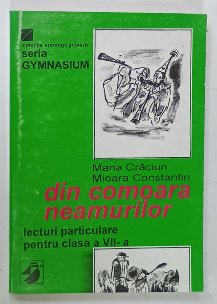 DIN COMOARA NEAMURILOR , LECTURI PARTICULARE PENTRU CLASA A VII -A de MANA CRACIUN  si MIOARA CONSTANTIN , 1999
