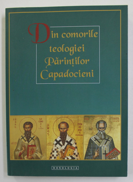 DIN COMORILE TEOLOGIEI PARINTILOR CAPADOCIENI , volum ingrijit de Pr. VIOREL SAVA , 2010