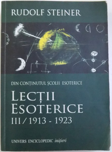 DIN CONTINUTUL SCOLII ESOTERICE  - LECTII ESOTERICE - INSEMNARI DIN MEMORIE ALE PARTICIPANTILOR SI TEXTE DE MEDITATIE   III / 1913- 1923 , 1920 - 1923 de RUDOLF STEINER , 2014