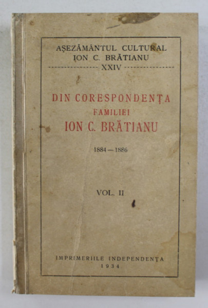 DIN CORESPONDENTA FAMILIEI ION C. BRATIANU 1884 - 1886 , VOLUMUL II , 1934