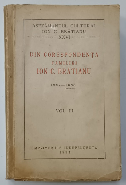 DIN CORESPONDENTA FAMILIEI ION C. BRATIANU , 1887 - 1888 , VOLUMUL III , APARUTA 1934