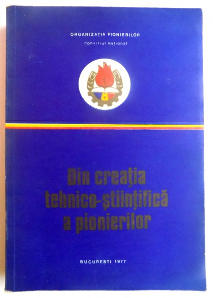 DIN CREATIA TEHNICO-STIINTIFICA A PIONIERILOR , 1977
