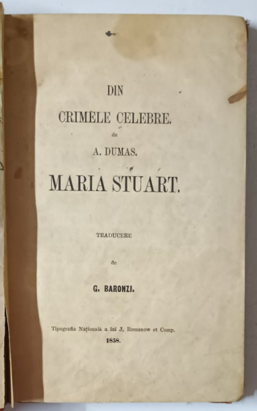 DIN CRIMELE  CELEBRE de A. DUMAS, MARIA STUART traducere de G. BARONZI - BUCURESTI, 1858