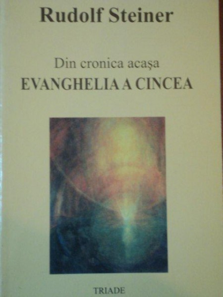 DIN CRONICA ACASA  EVANGHELIA A CINCEA de RUDOLF STEINER  1989