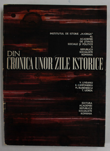 DIN CRONICA UNOR ZILE ISTORICE de V. LIVEANU ...T. UDREA , 1971