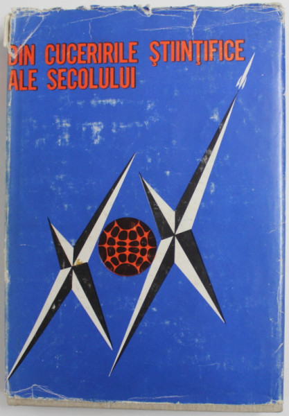 DIN CUCERIRILE STIINTIFICE ALE SECOLULUI XX , coordonatori EMIL IORDACHESCU si PAUL KIRMAIER , 1965