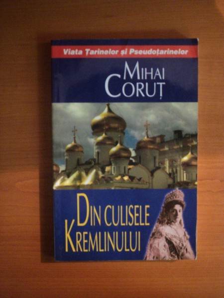 DIN CULISELE KREMLINULUI de MIHAI CORUT , 2009